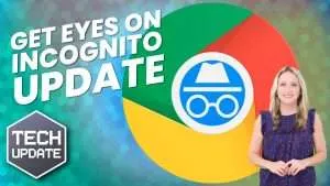 Did you notice Incognito mode’s improved privacy?